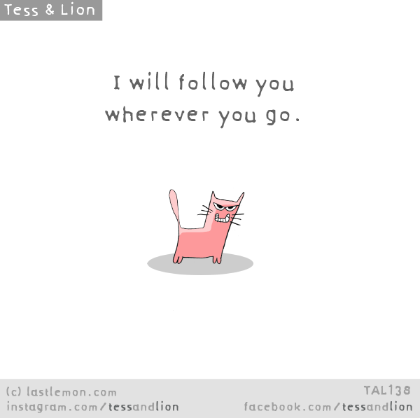 Tess and Lion: I will follow you wherever you go.