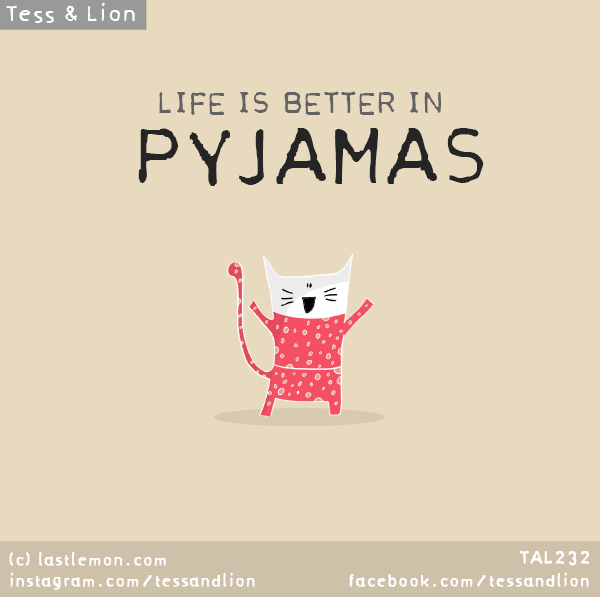 Tess and Lion: Life is better in pyjamas