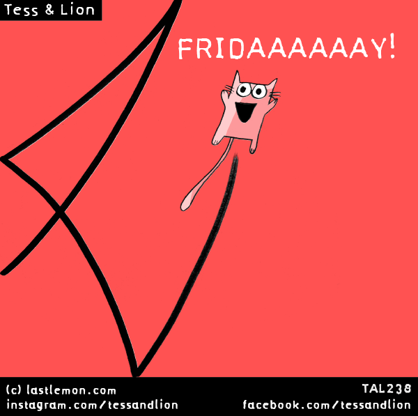 Tess and Lion: Friday!