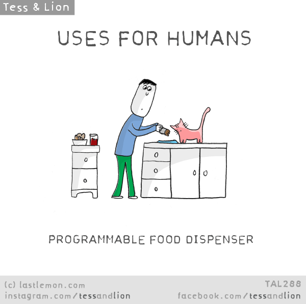 Tess and Lion: USES FOR HUMANS: PROGRAMMABLE FOOD DISPENSER