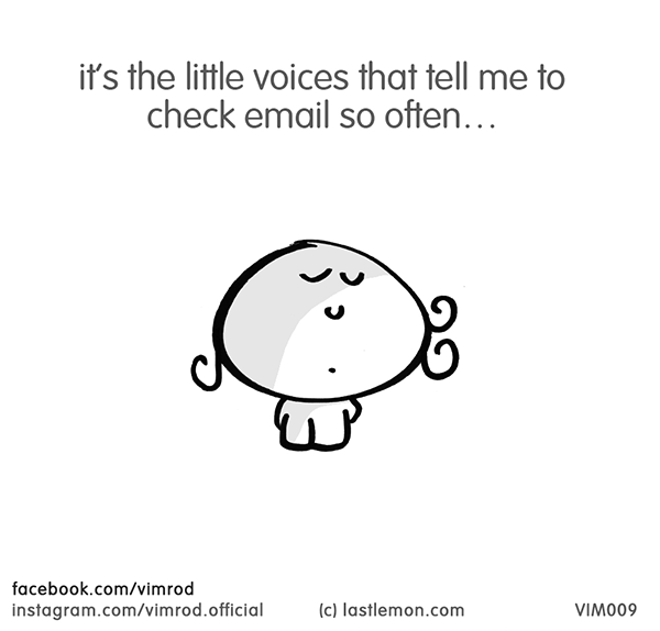 Vimrod: it’s the little voices that tell me to check email so often…