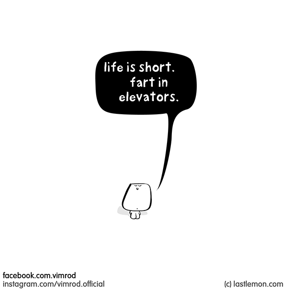 Vimrod: life is short. fart in elevators.