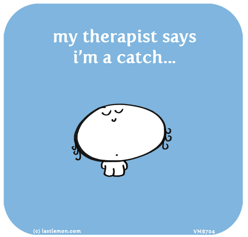 Vimrod: my therapist says i’m a catch...
