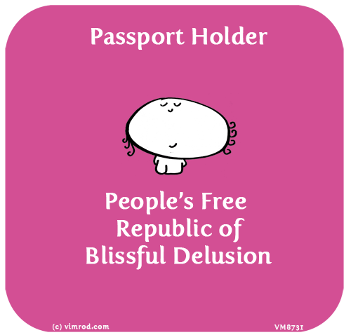 Vimrod: Passport Holder: People’s Free Republic of Blissful Delusion
