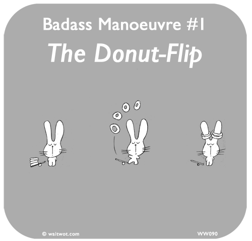 Waitwot: Badass Manoeuvre #1 The Donut-Flip
