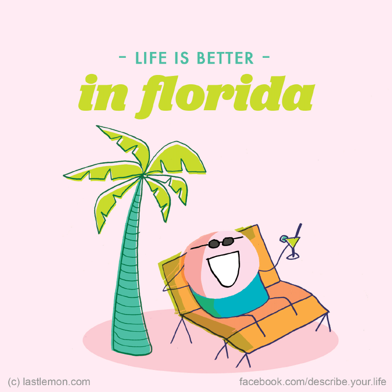 Life...: Life is better in Florida
